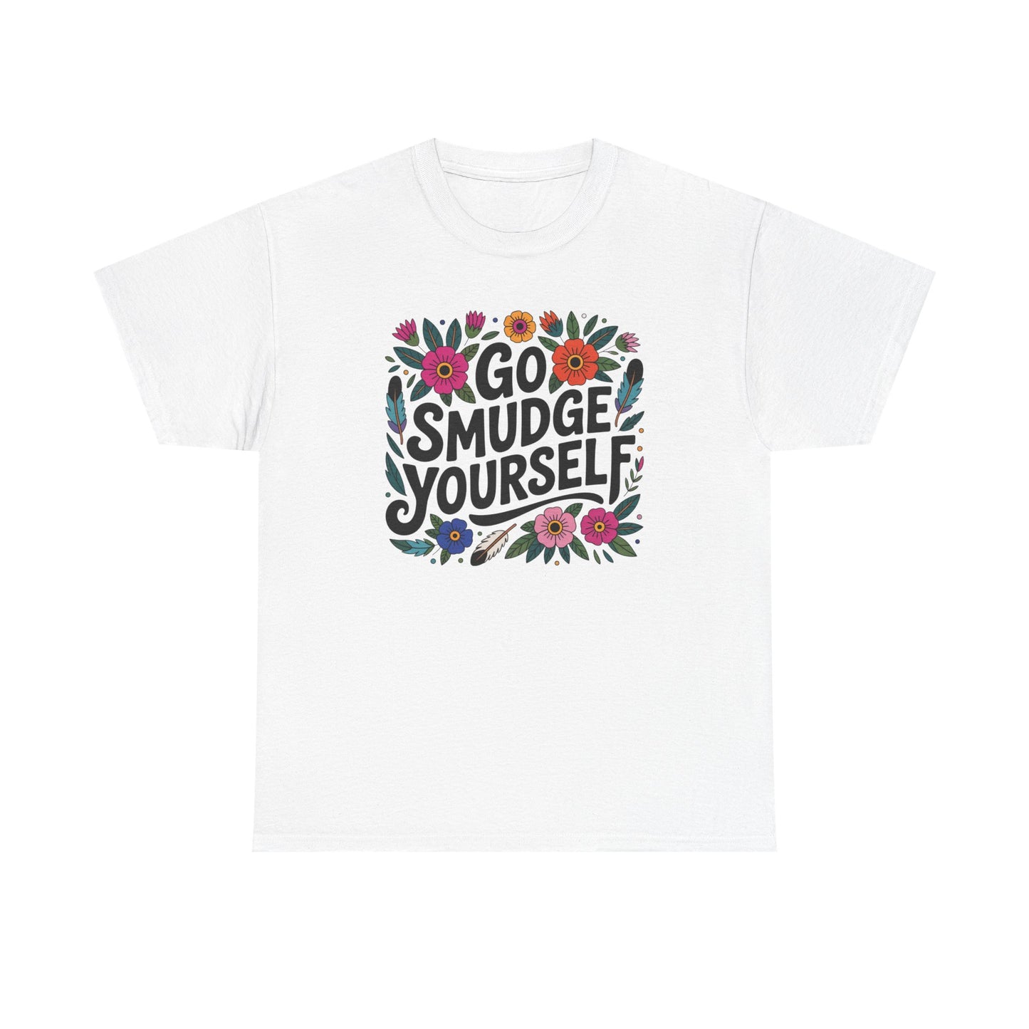 Go Smudge Yourself Floral Unisex T-Shirt