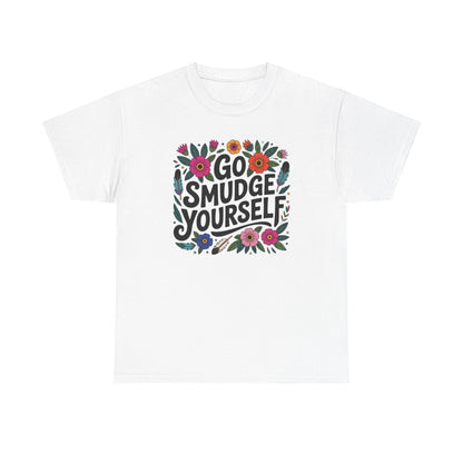 Go Smudge Yourself Floral Unisex T-Shirt