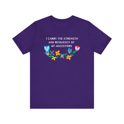 I Carry The Strength And Resiliency of My Ancestors Unisex T-Shirt