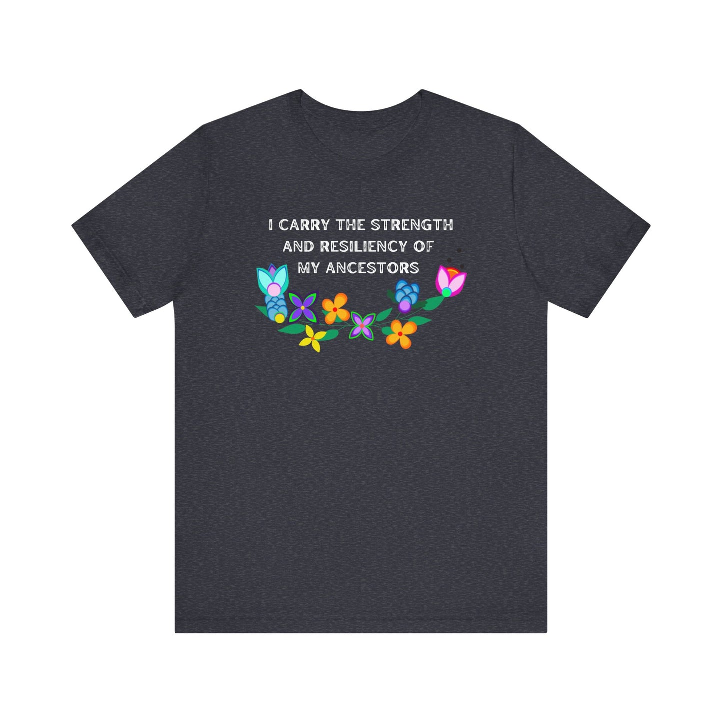 I Carry The Strength And Resiliency of My Ancestors Unisex T-Shirt