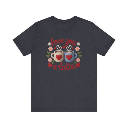 Love You A Latte Unisex T-Shirt