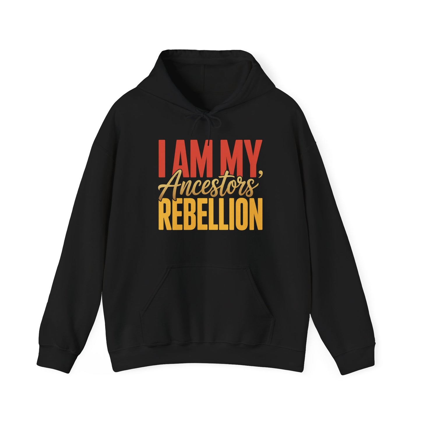 I Am My Ancestors' Rebellion Hoodie