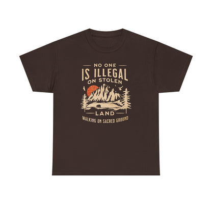 No One Is Illegal On Stolen Land Unisex T-Shirt