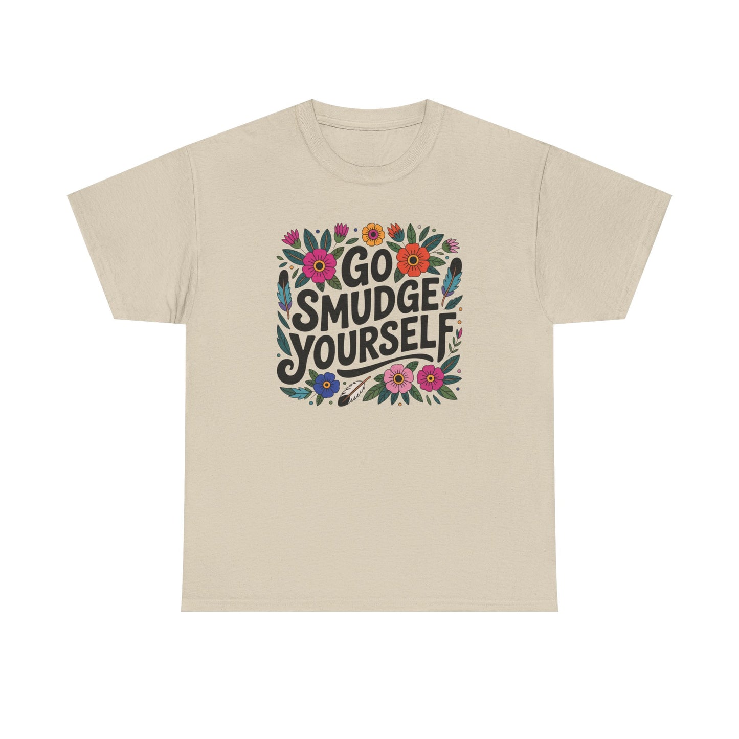 Go Smudge Yourself Floral Unisex T-Shirt