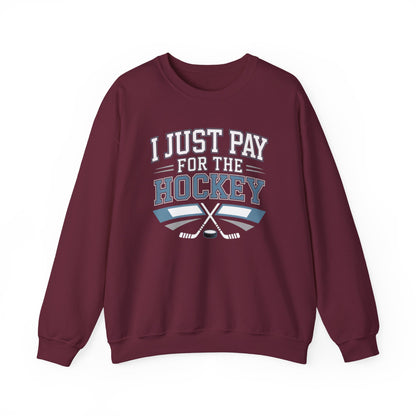 I Just Pay For The Hockey Sweatshirt