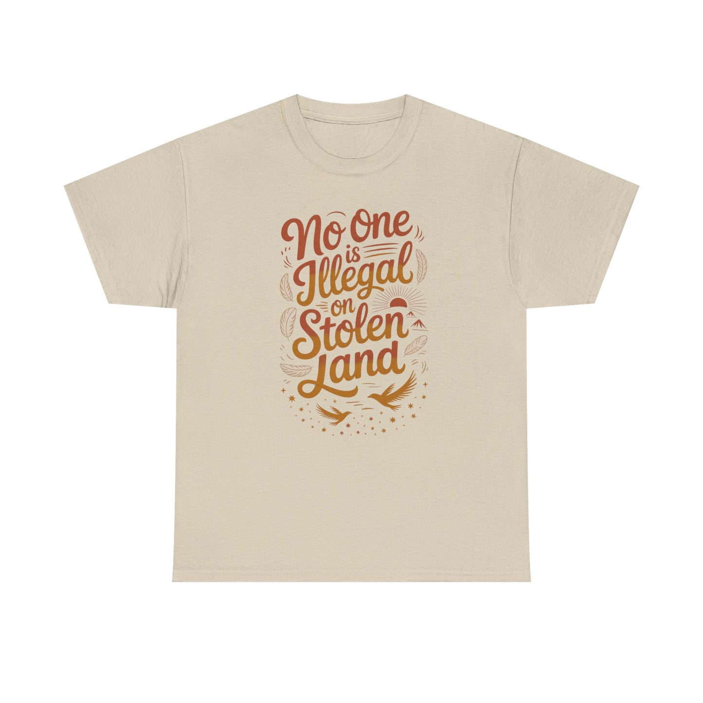 No One Is Illegal On Stolen Land Unisex T-Shirt