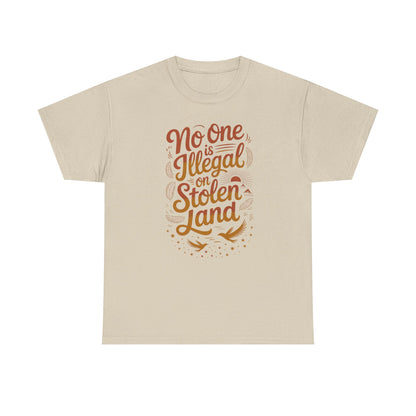 No One Is Illegal On Stolen Land Unisex T-Shirt