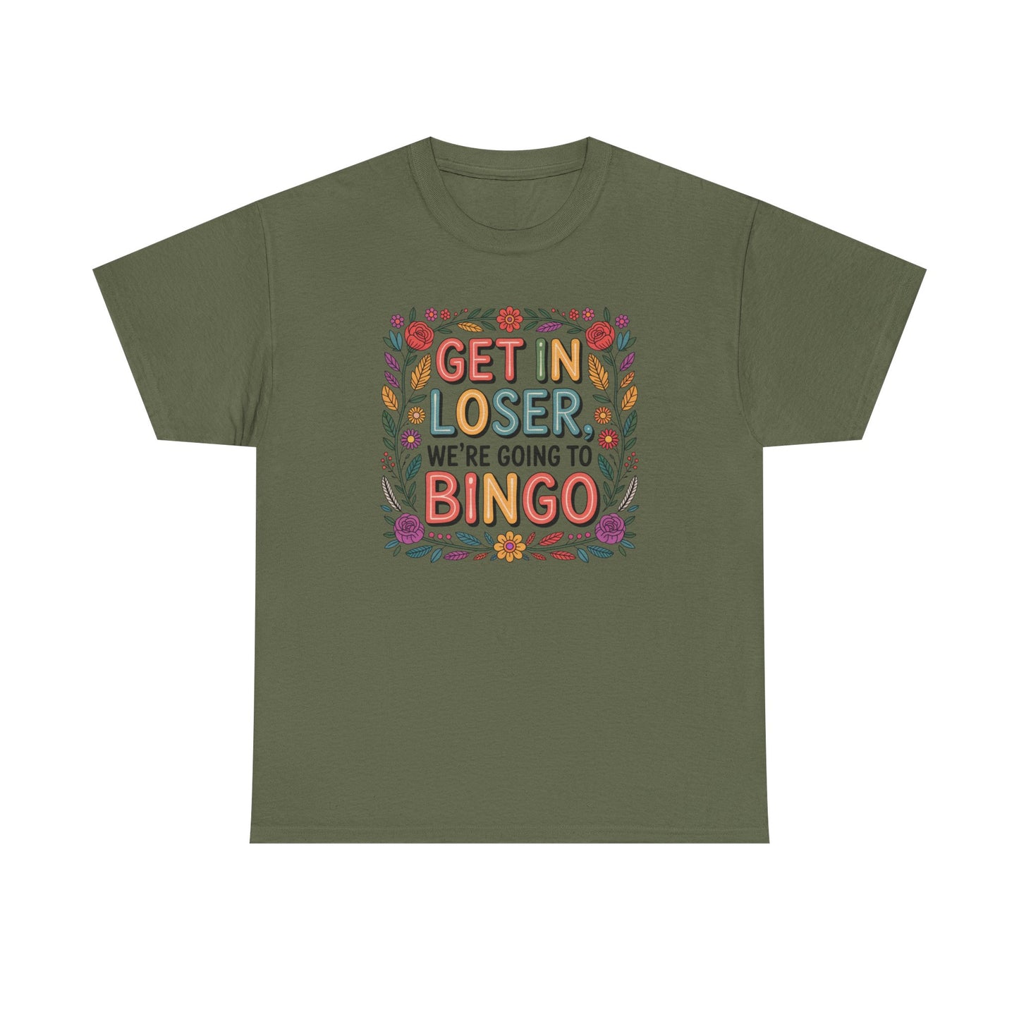 Get In Loser, We're Going To Bingo Unisex T-Shirt