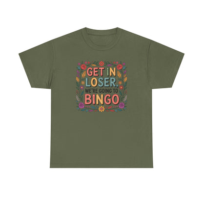Get In Loser, We're Going To Bingo Unisex T-Shirt