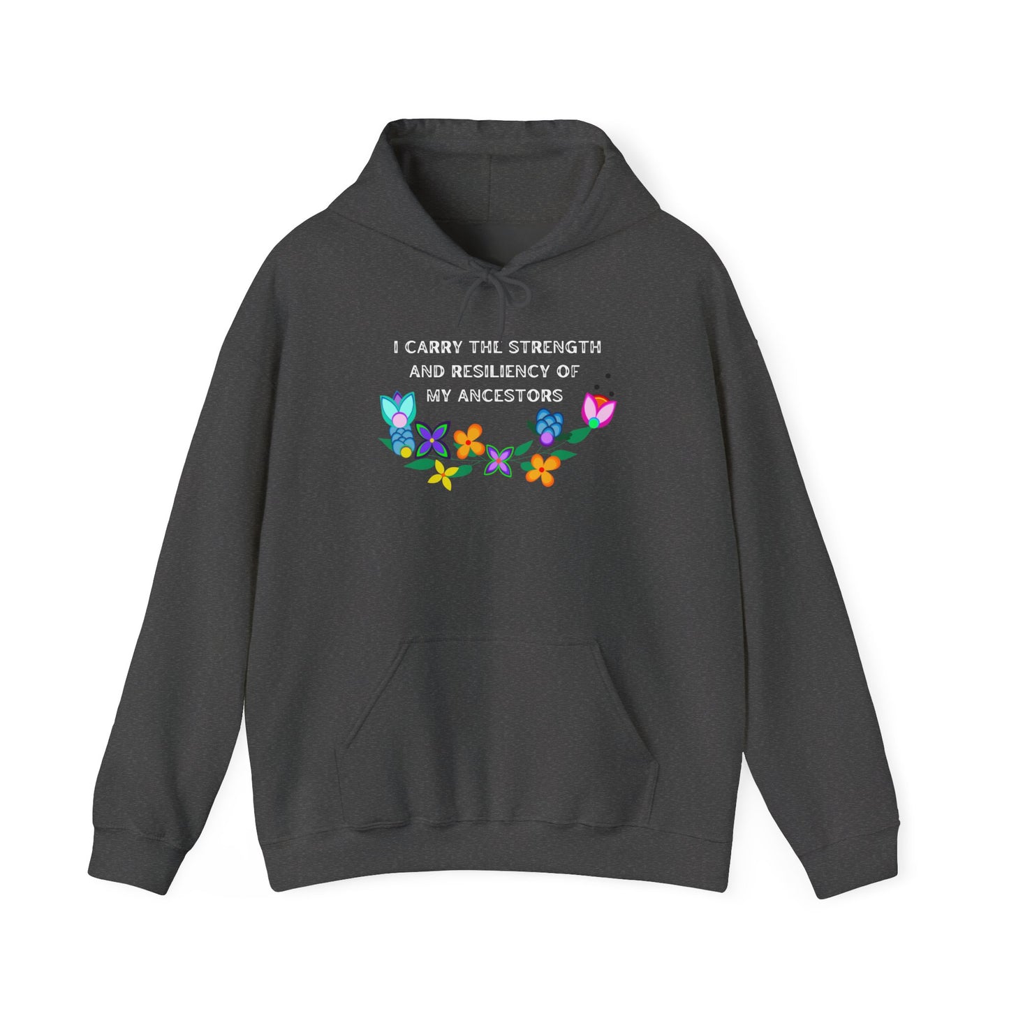I Carry The Strength And Resiliency of My Ancestors Hoodie