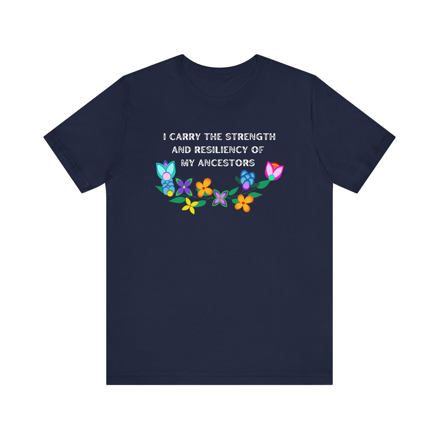 I Carry The Strength And Resiliency of My Ancestors Unisex T-Shirt