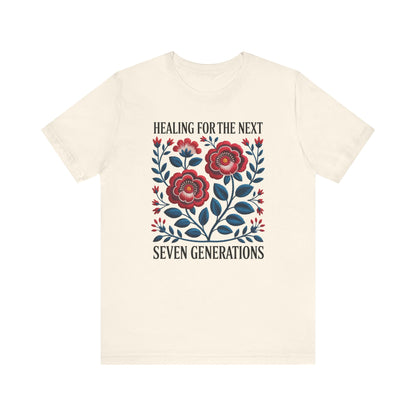 Healing For The Next Seven Generations Unisex T-Shirt