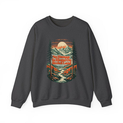 No Human Is Illegal On Stolen Land Sweatshirt