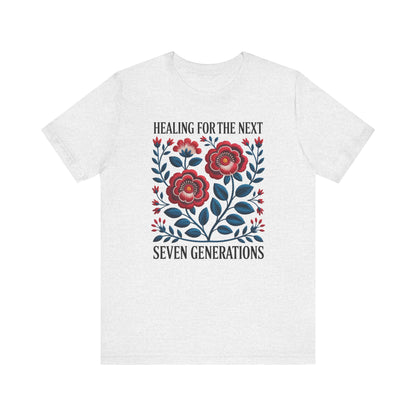 Healing For The Next Seven Generations Unisex T-Shirt