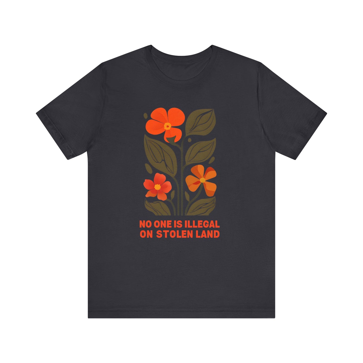 No One Is Illegal On Stolen Land Floral Unisex T-Shirt