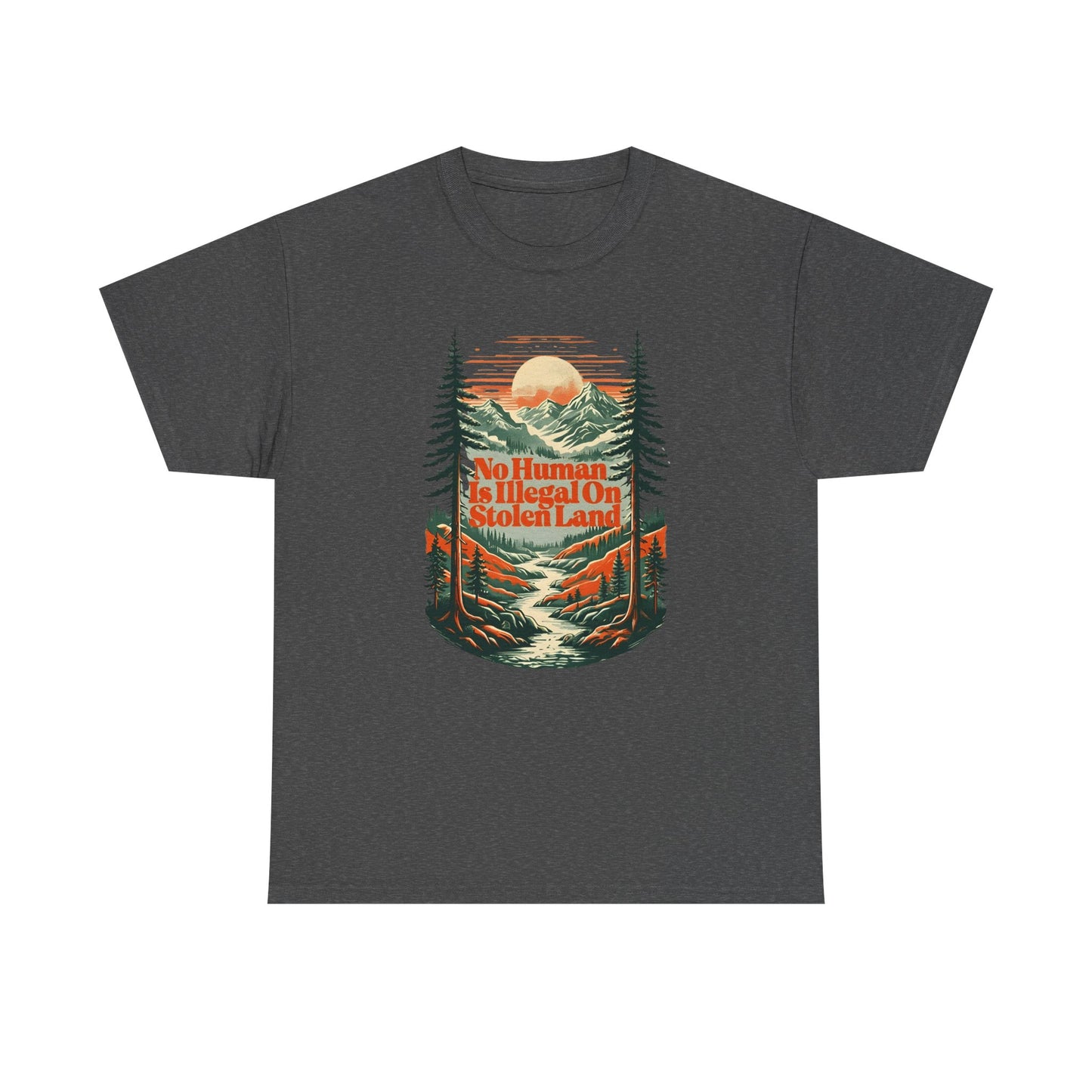 No Human Is Illegal On Stolen Land Unisex T-Shirt
