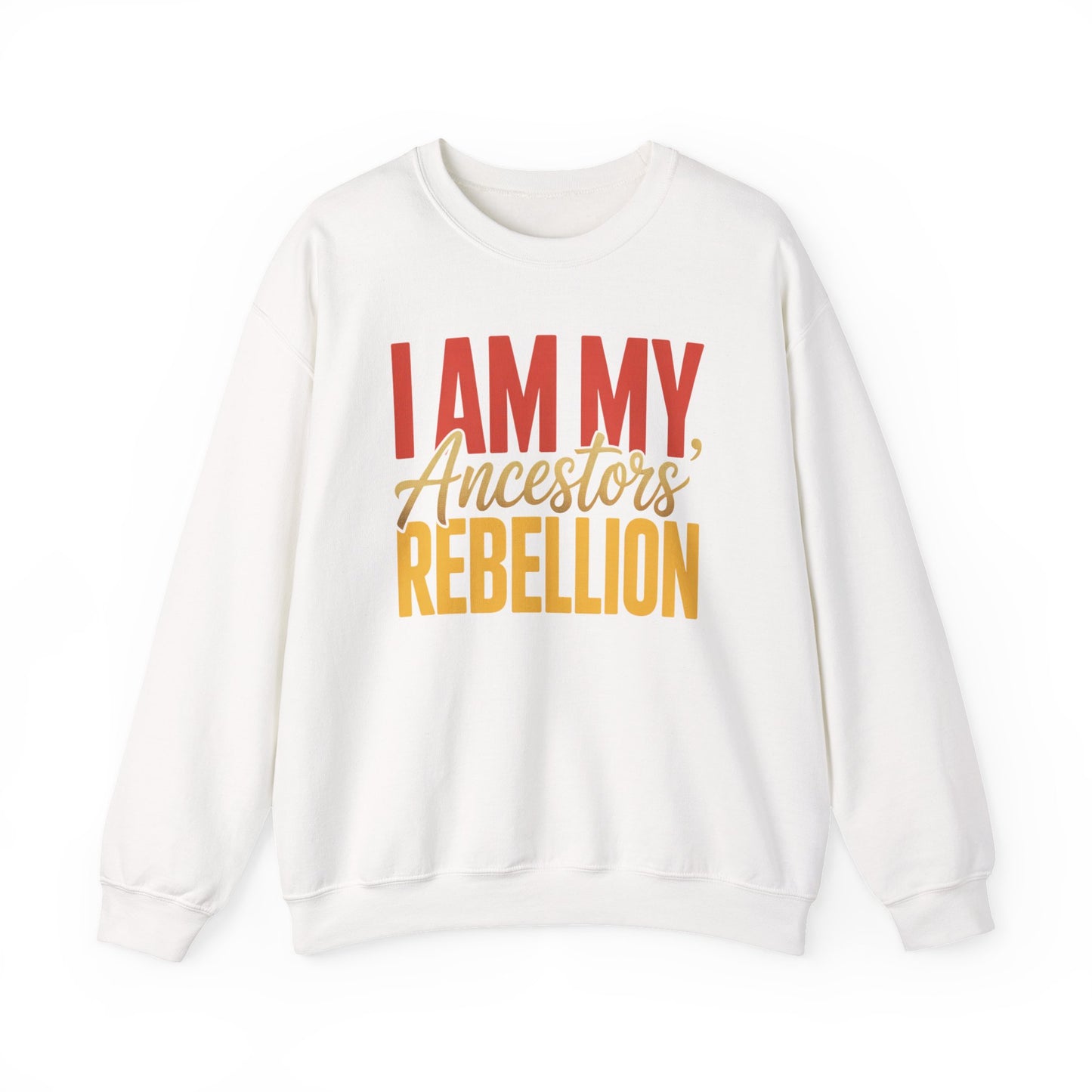 I Am My Ancestors' Rebellion Sweatshirt