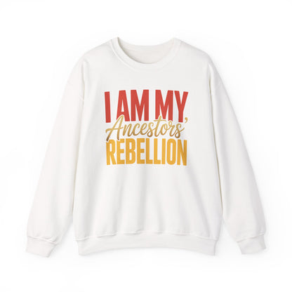 I Am My Ancestors' Rebellion Sweatshirt