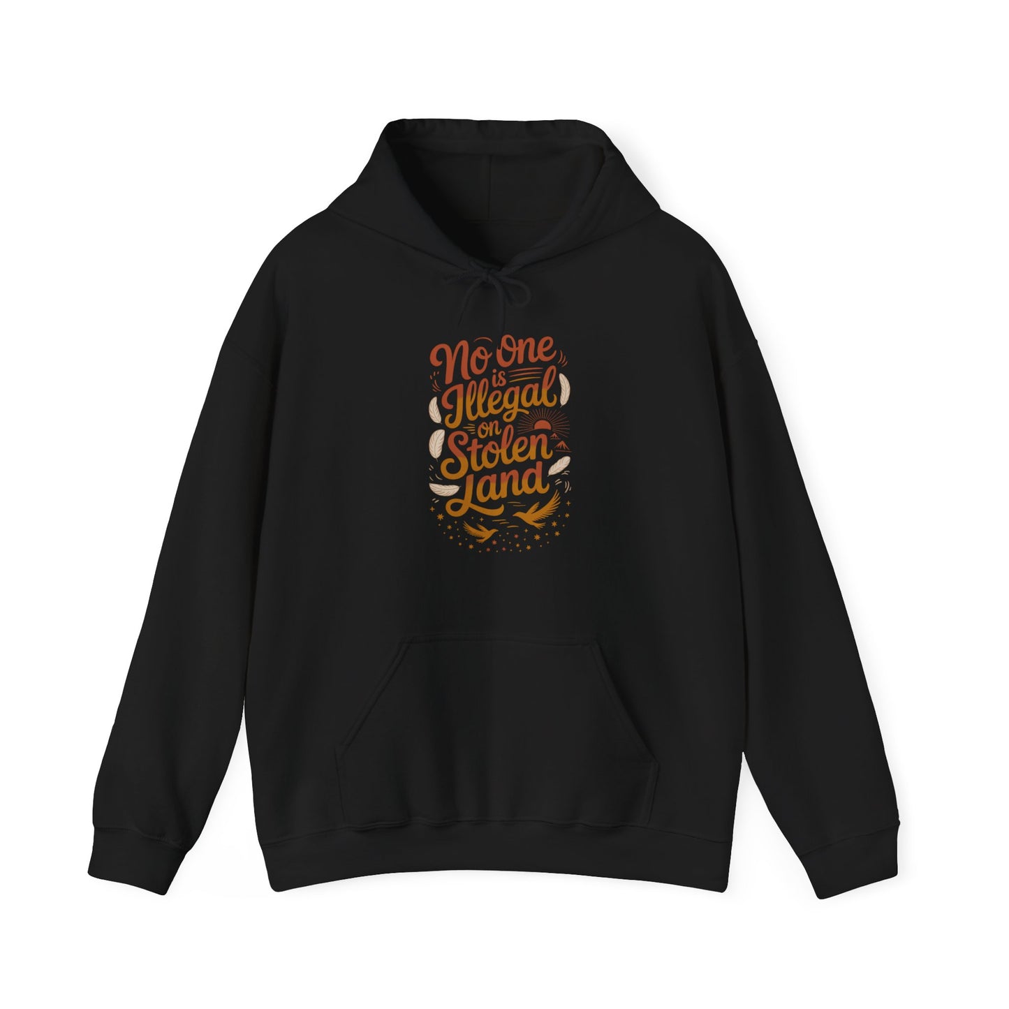 No One Is Illegal On Stolen Land Hoodie