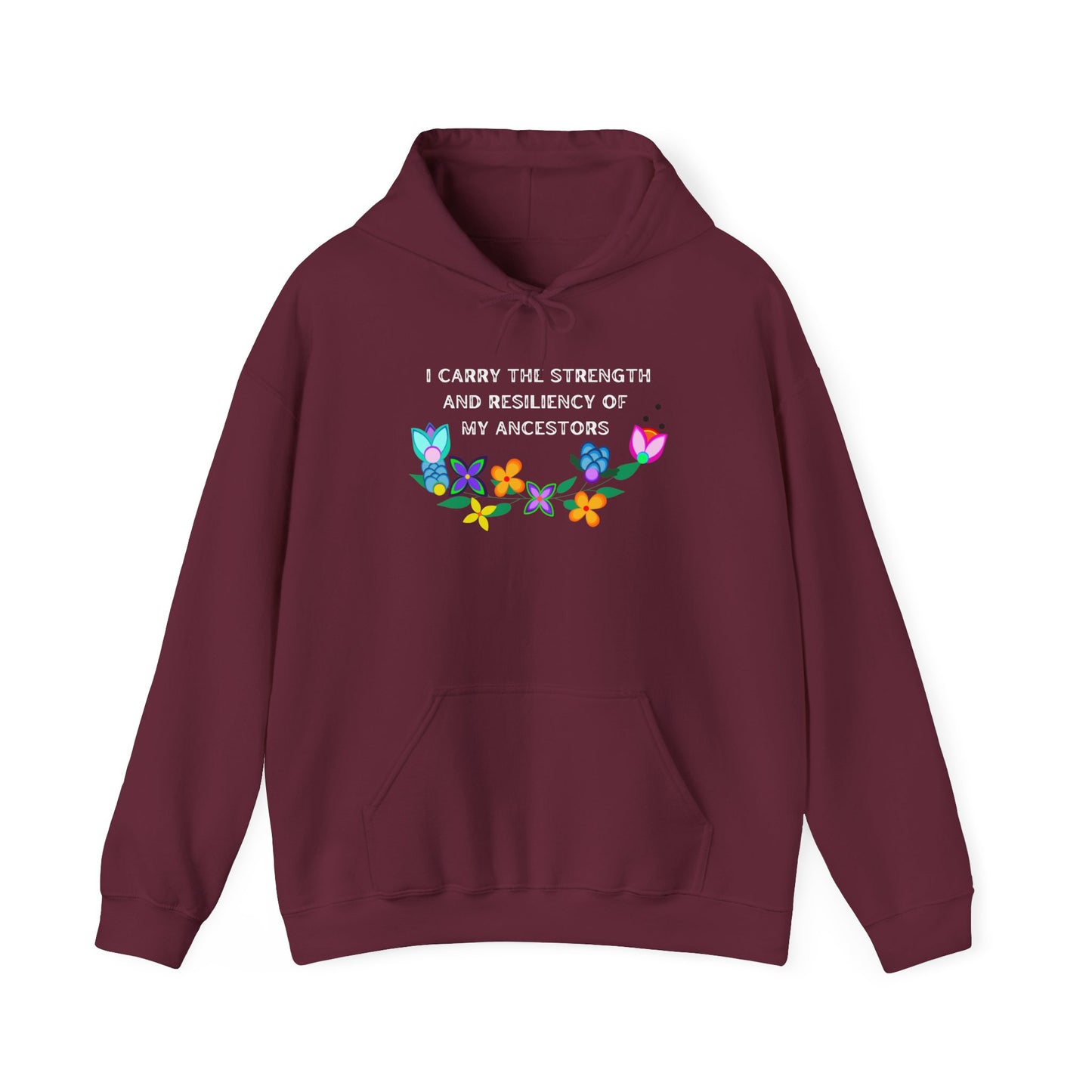 I Carry The Strength And Resiliency of My Ancestors Hoodie