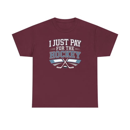 I Just Pay For The Hockey Unisex T-Shirt