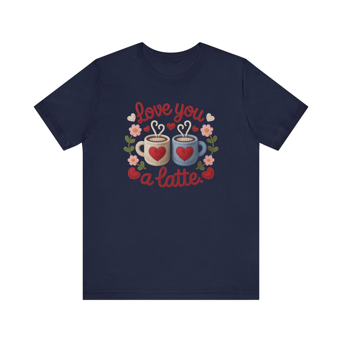 Love You A Latte Unisex T-Shirt