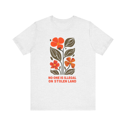 No One Is Illegal On Stolen Land Floral Unisex T-Shirt