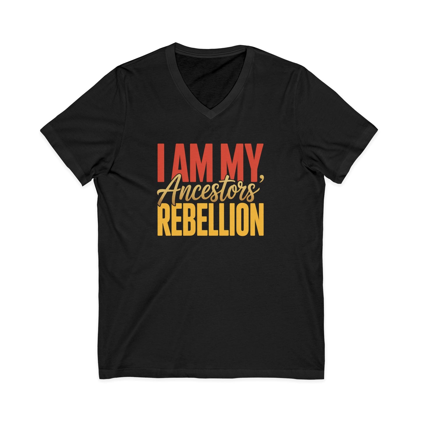 I Am My Ancestors' Rebellion Unisex V-Neck T-Shirt