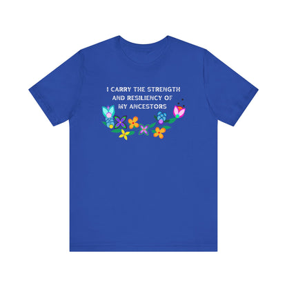 I Carry The Strength And Resiliency of My Ancestors Unisex T-Shirt
