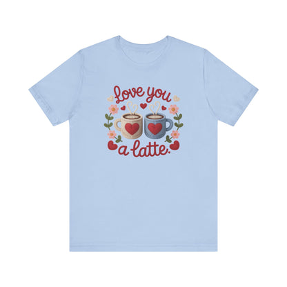 Love You A Latte Unisex T-Shirt