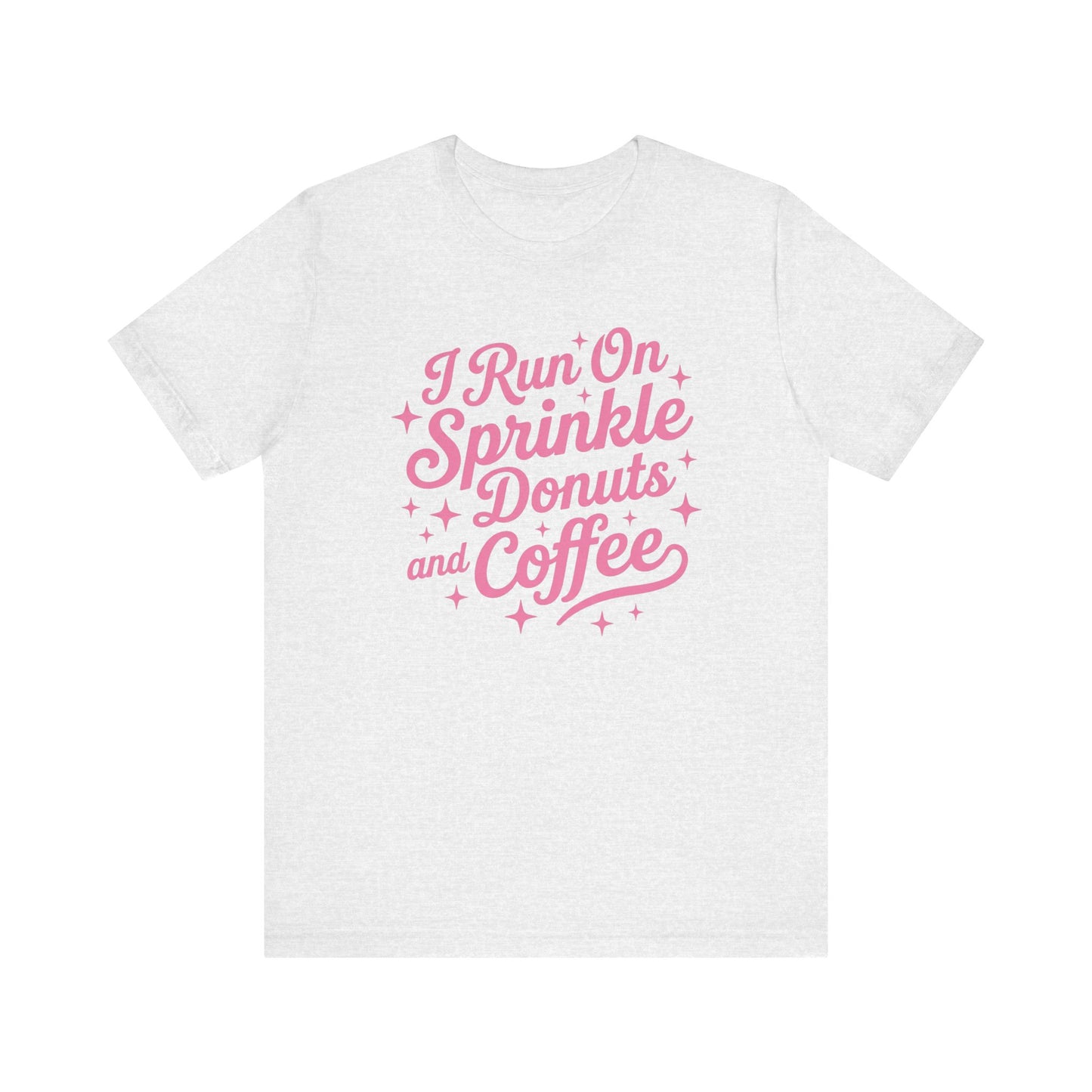 I Run On Sprinkle Donuts and Coffee Unisex T-Shirt