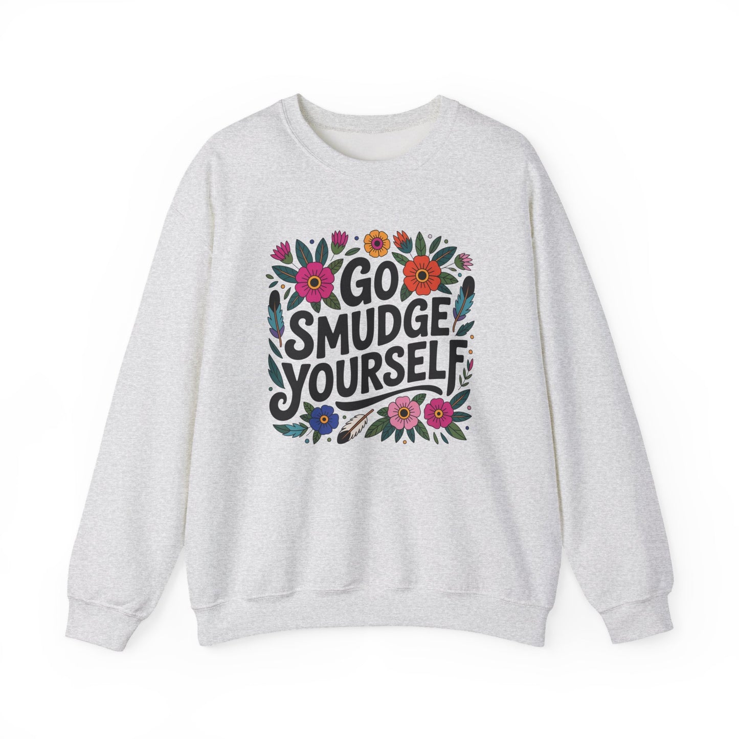 Go Smudge Yourself Sweatshirt