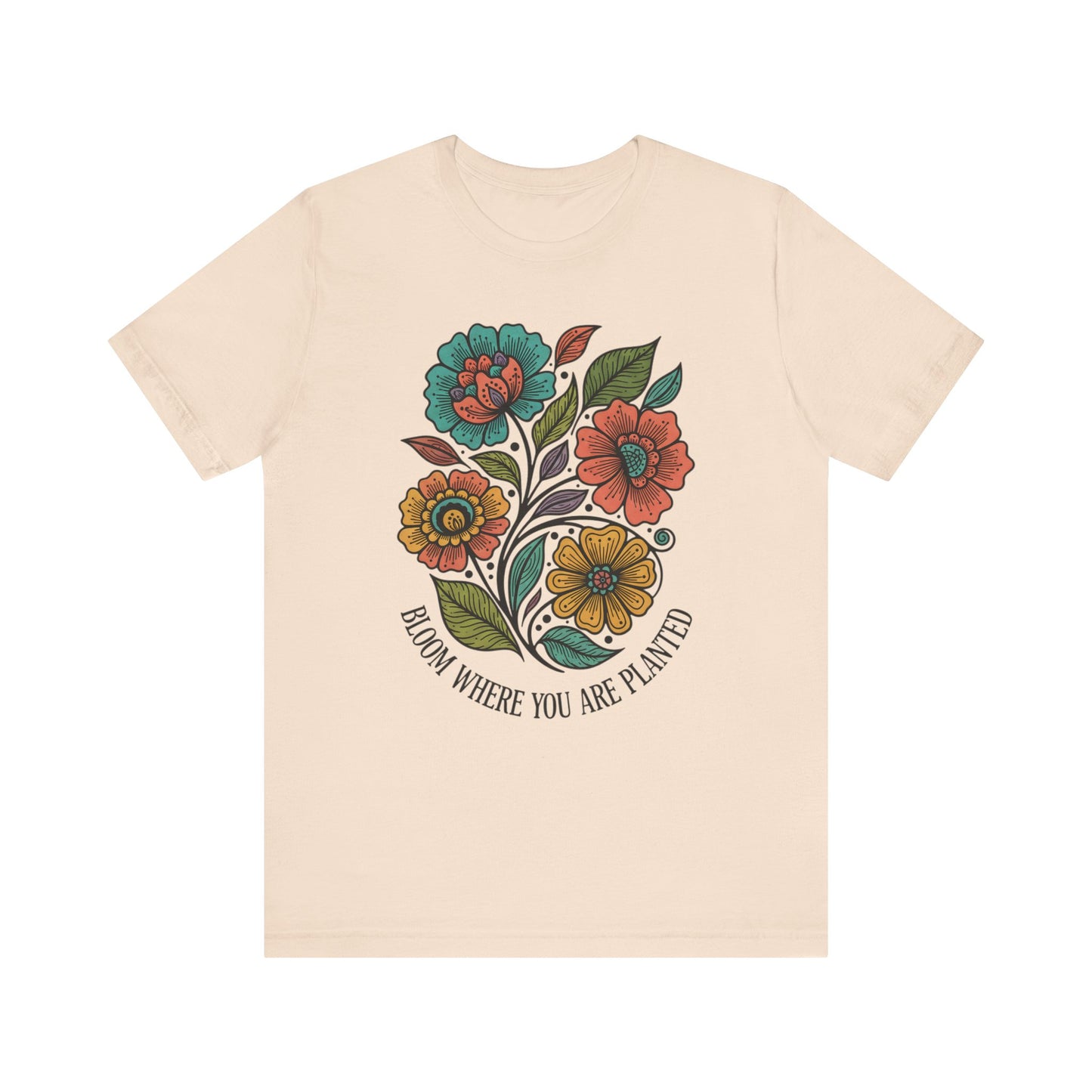 Bloom Where You Are Planted Unisex T-Shirt