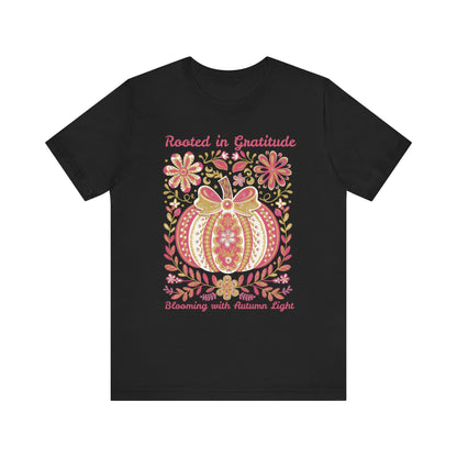 Rooted in Gratitude, Blooming With Autumn Light Pumpkin Unisex T-Shirt