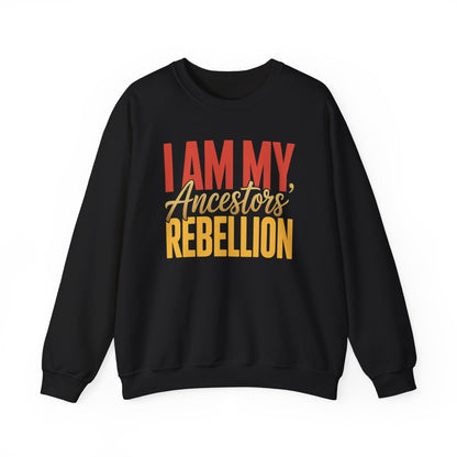 I Am My Ancestors' Rebellion Sweatshirt