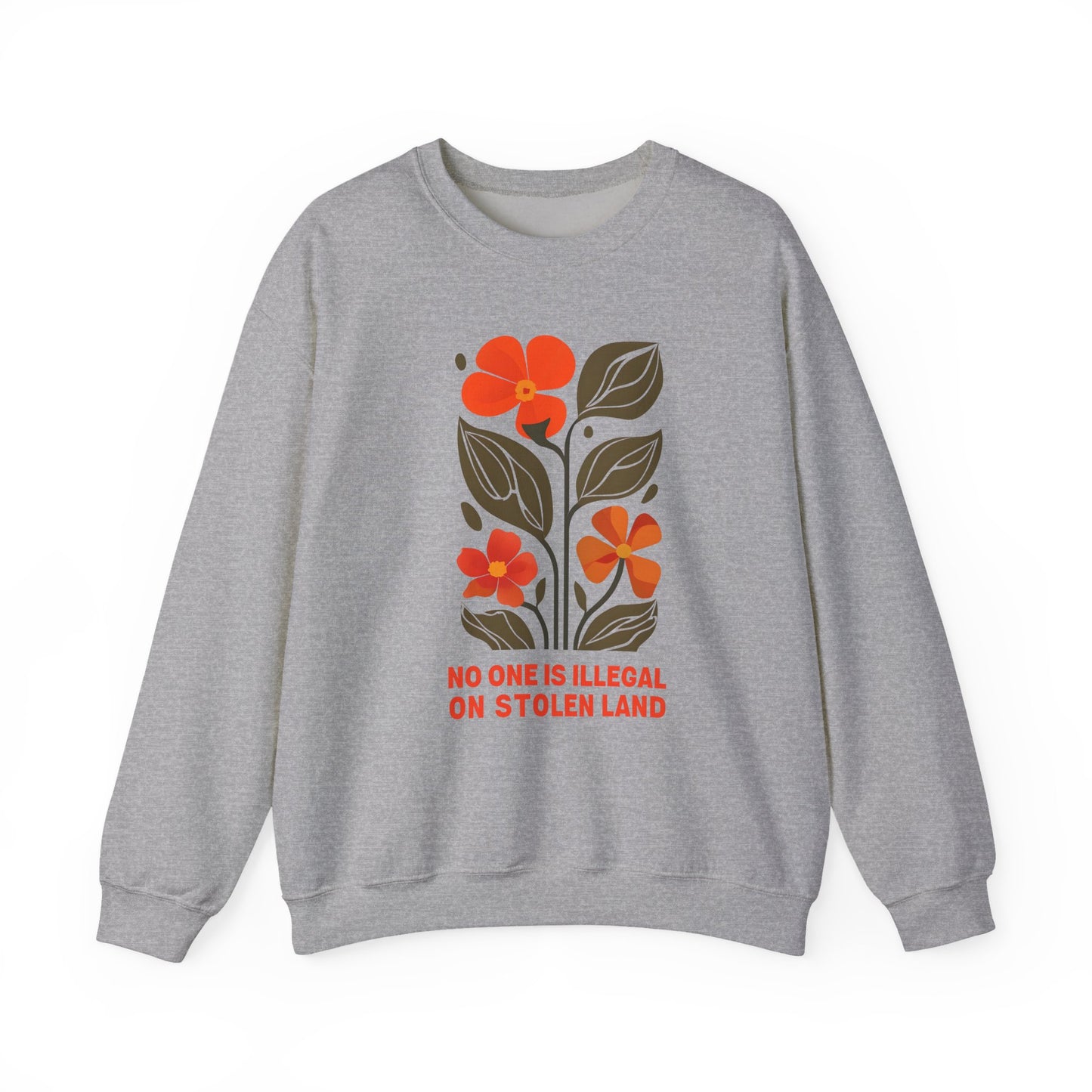 No One Is Illegal On Stolen Land Floral Sweatshirt