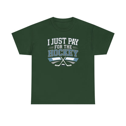 I Just Pay For The Hockey Unisex T-Shirt