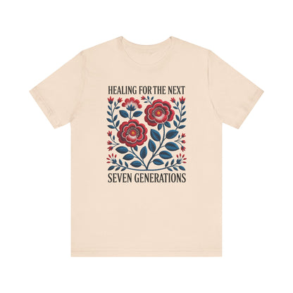 Healing For The Next Seven Generations Unisex T-Shirt