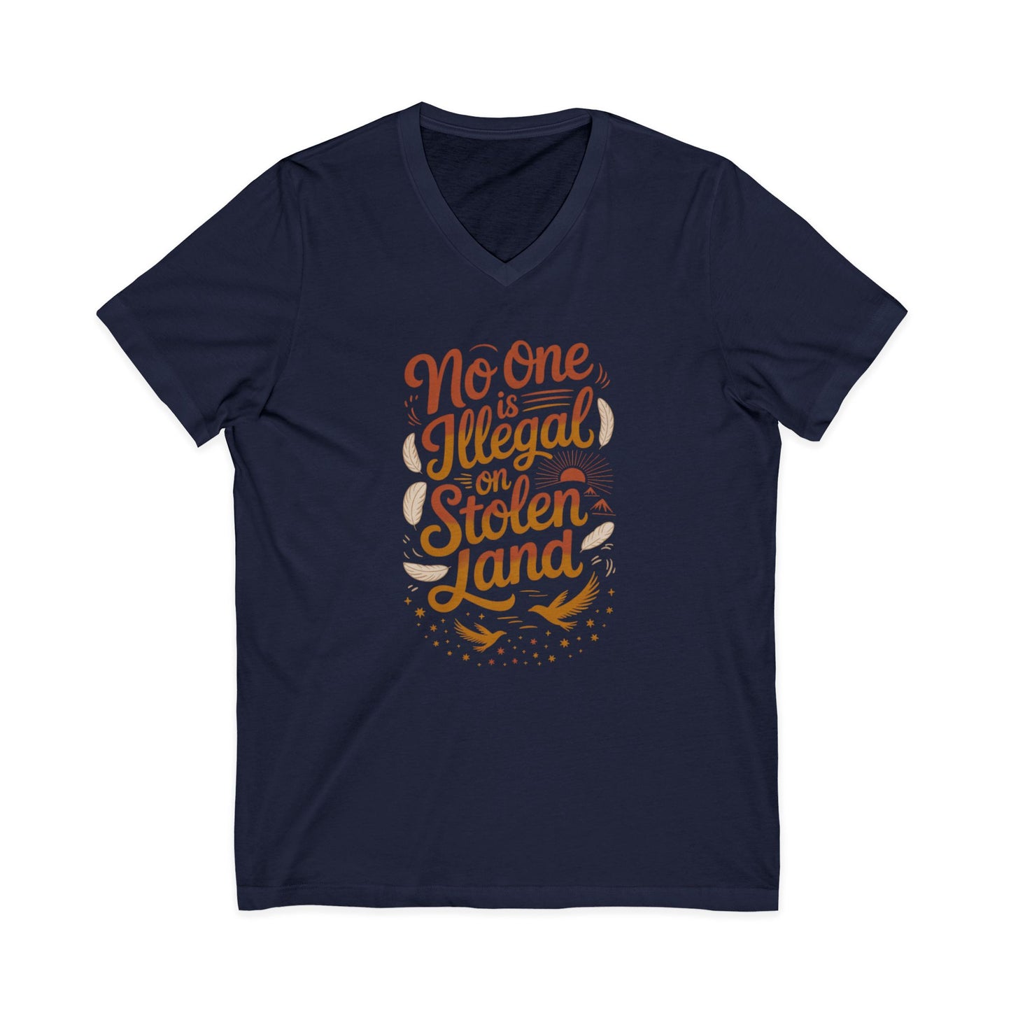 No One Is Illegal On Stolen Land Unisex V-Neck T-Shirt