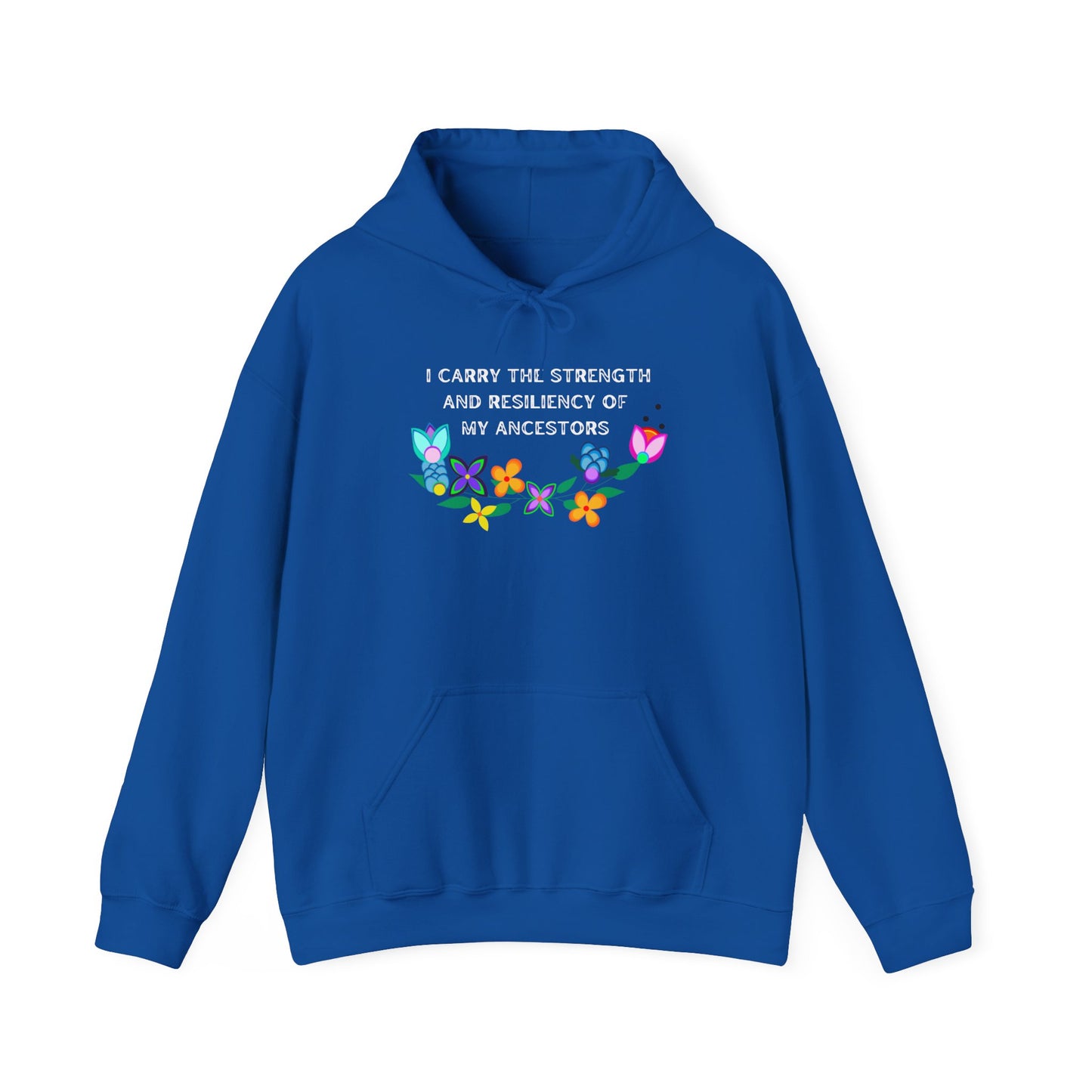 I Carry The Strength And Resiliency of My Ancestors Hoodie