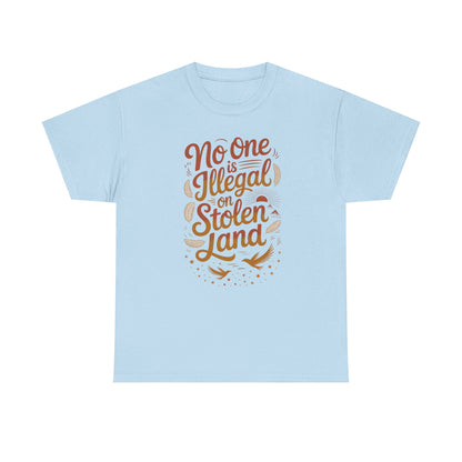 No One Is Illegal On Stolen Land Unisex T-Shirt