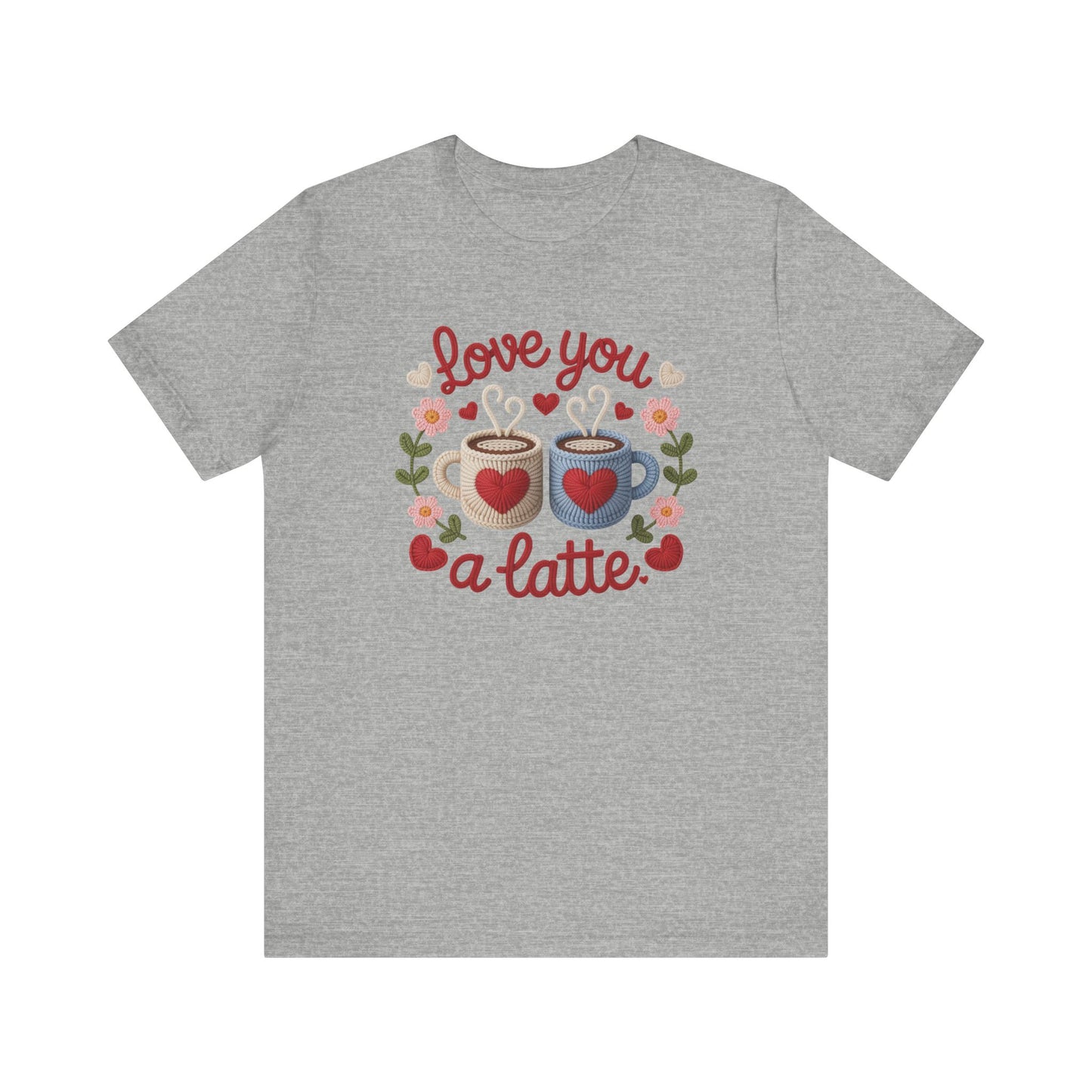 Love You A Latte Unisex T-Shirt