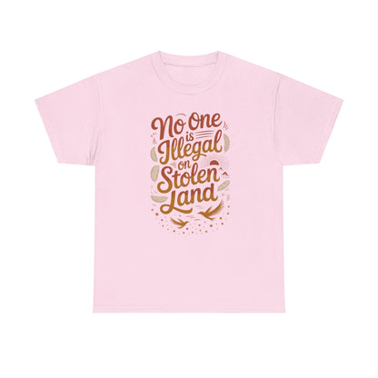 No One Is Illegal On Stolen Land Unisex T-Shirt