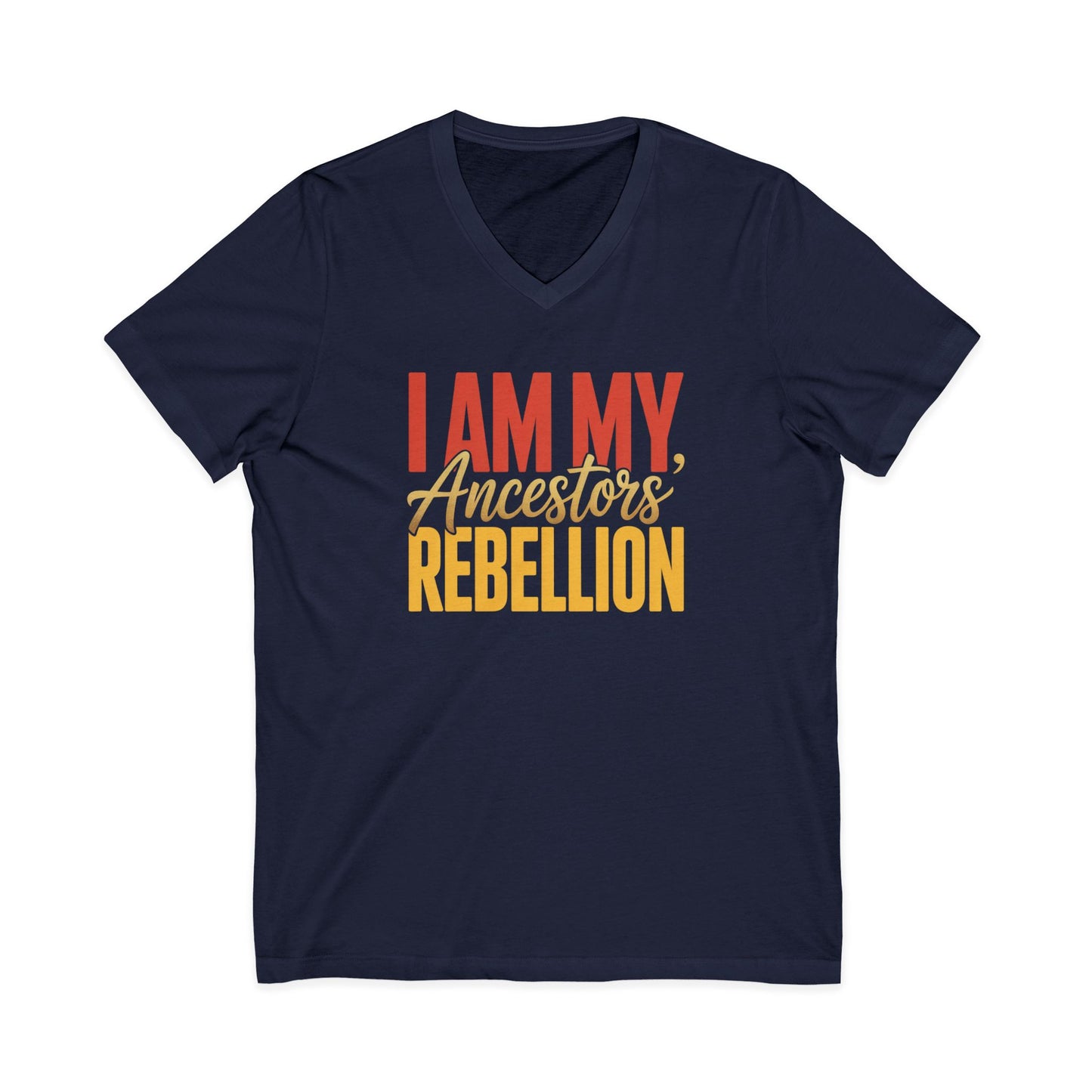 I Am My Ancestors' Rebellion Unisex V-Neck T-Shirt