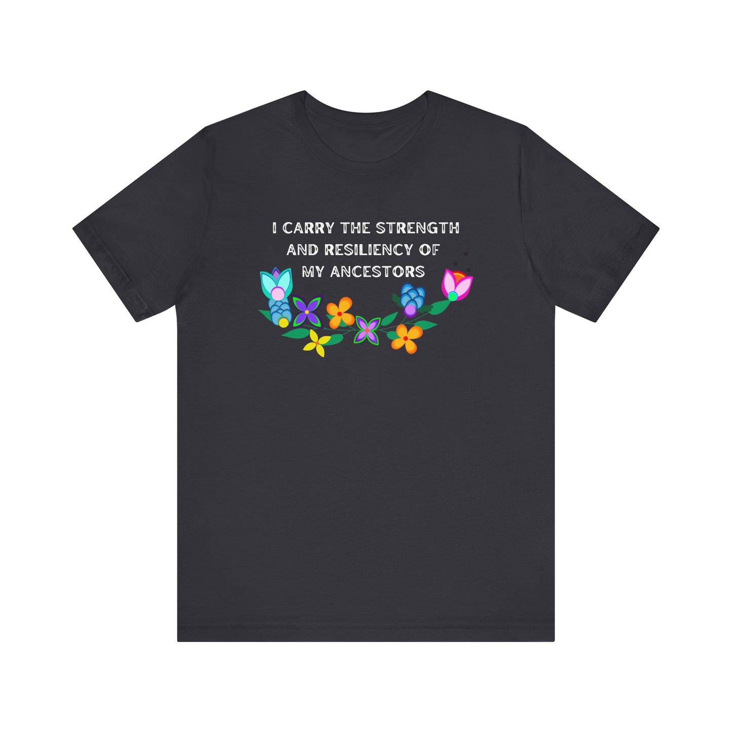 I Carry The Strength And Resiliency of My Ancestors Unisex T-Shirt