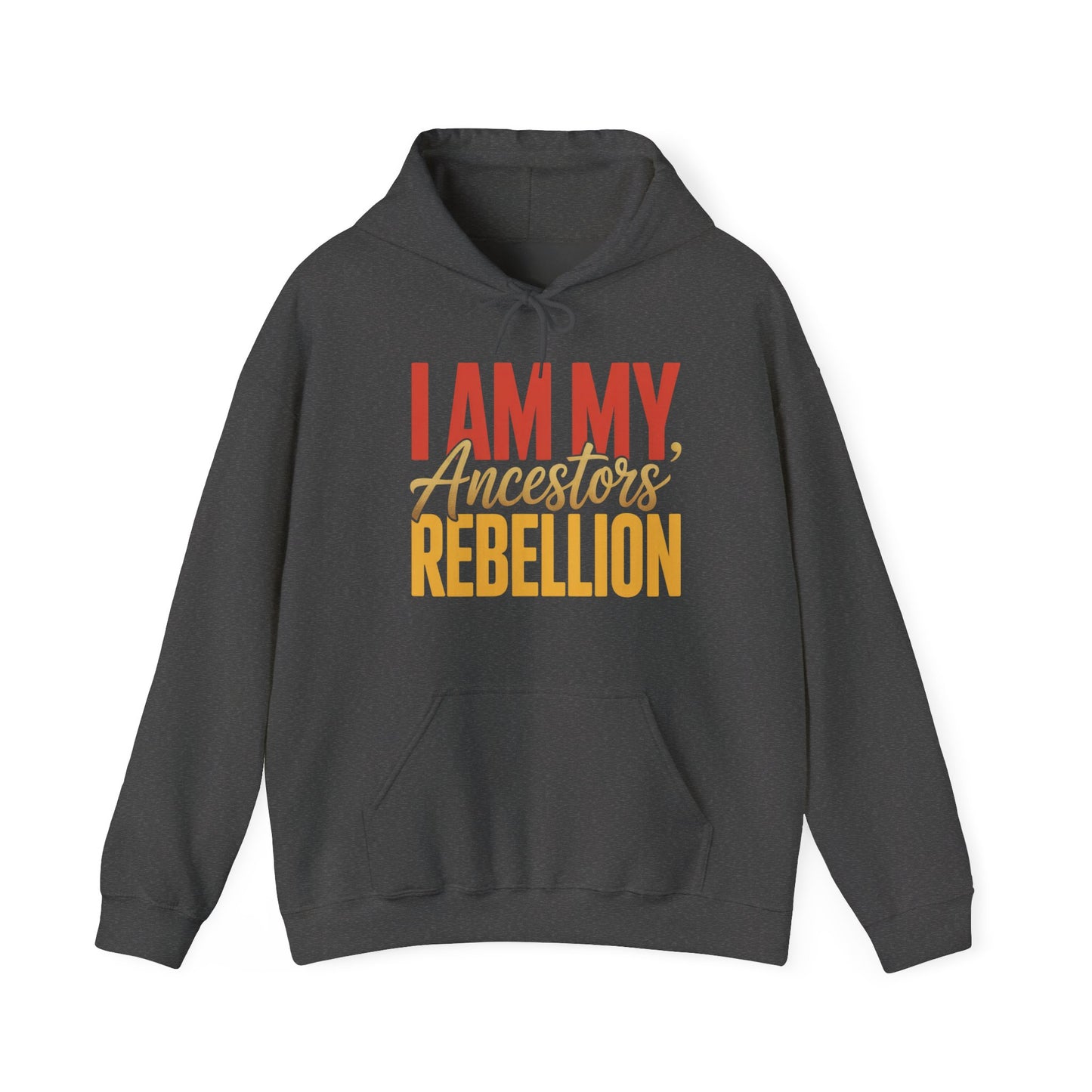 I Am My Ancestors' Rebellion Hoodie