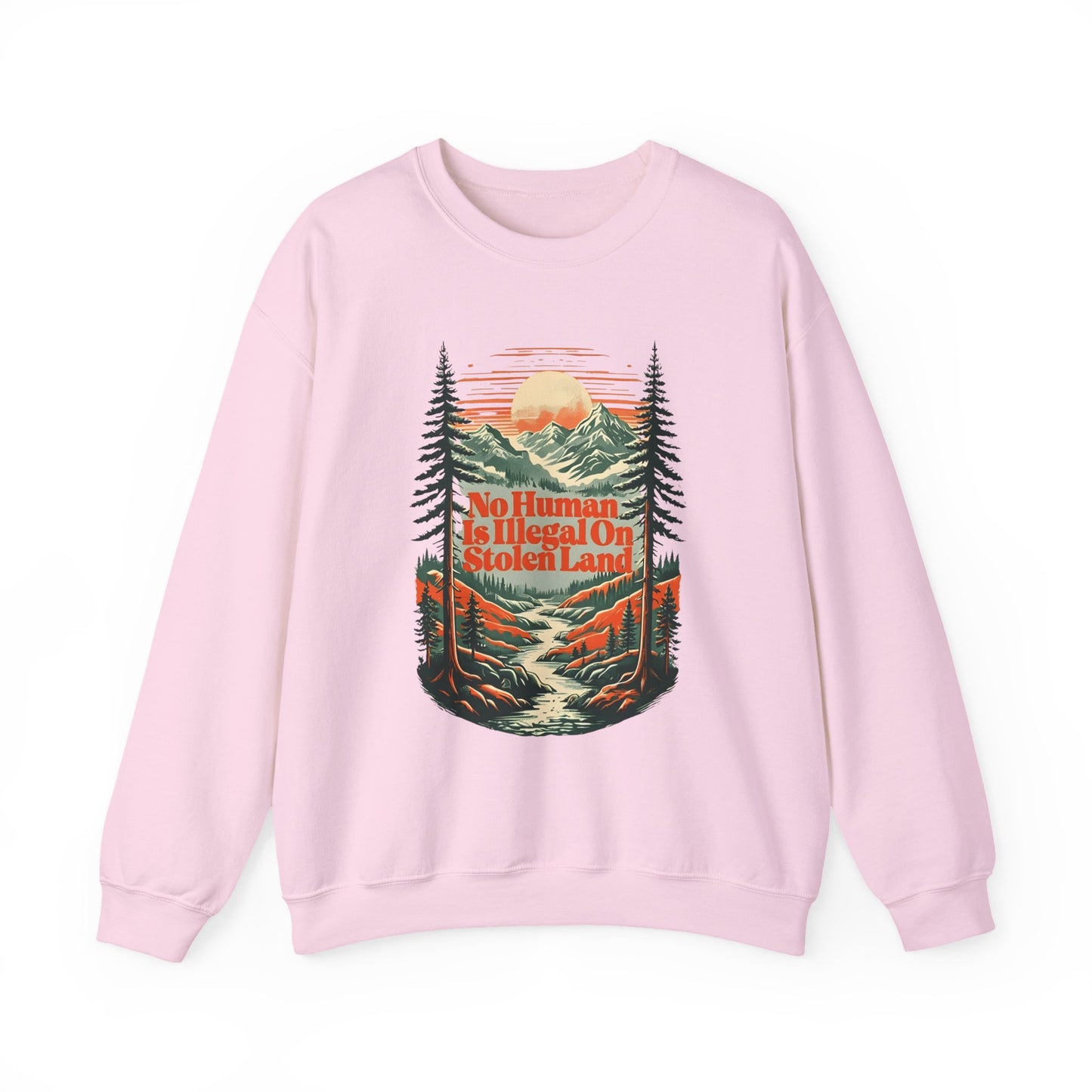No Human Is Illegal On Stolen Land Sweatshirt