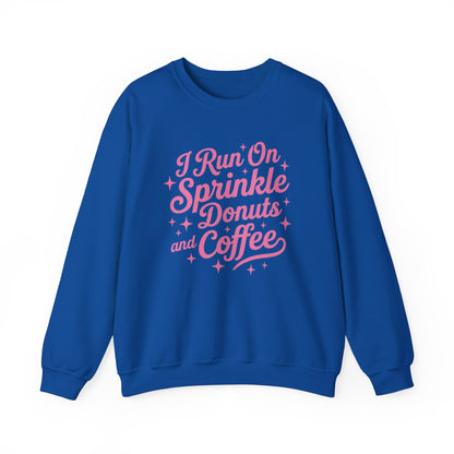 I Run On Sprinkle Donuts and Coffee Sweatshirt