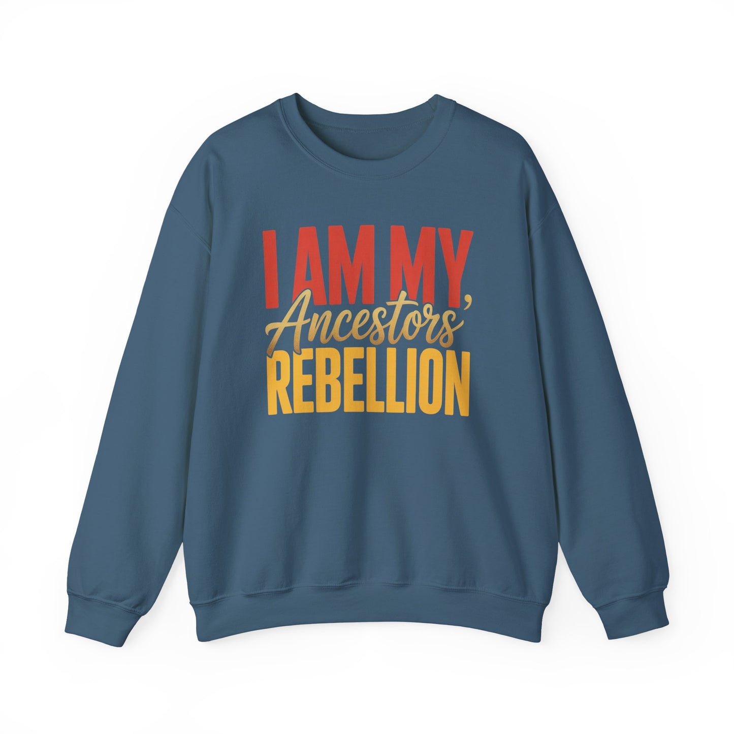I Am My Ancestors' Rebellion Sweatshirt