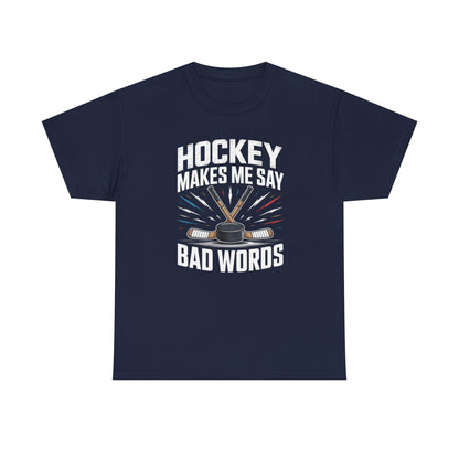 Hockey Makes Me Say Bad Words Unisex T-Shirt